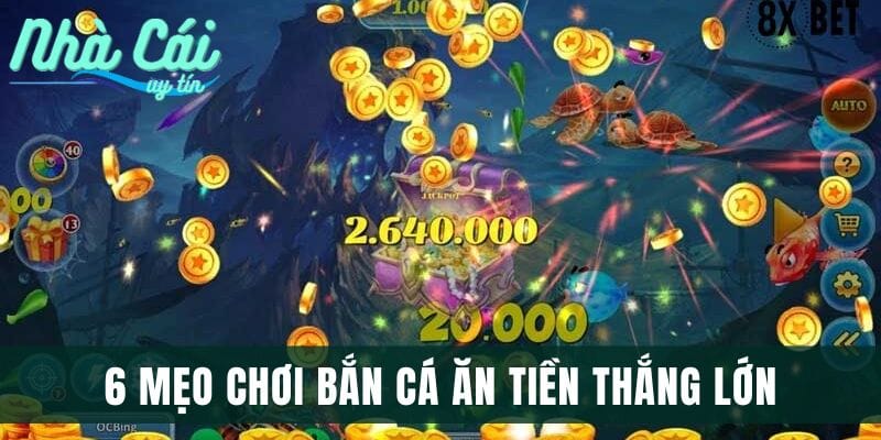 6 mẹo chơi bắn cá ăn tiền giúp thắng lớn