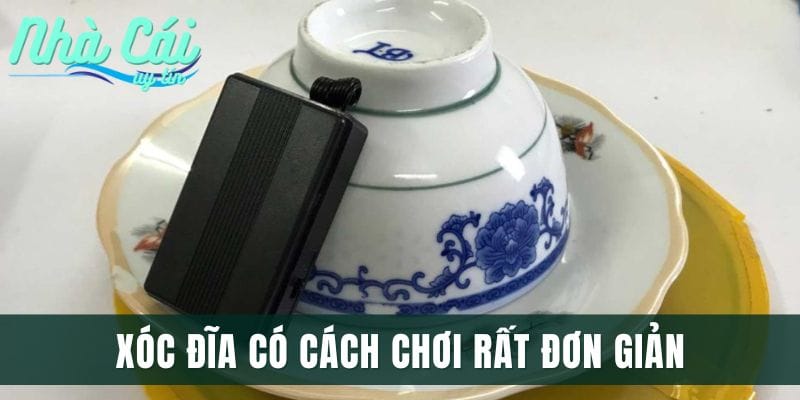 Xóc đĩa có cách chơi rất đơn giản